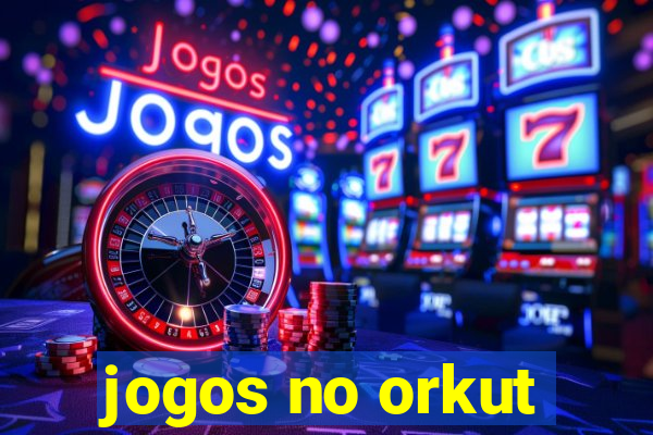 jogos no orkut